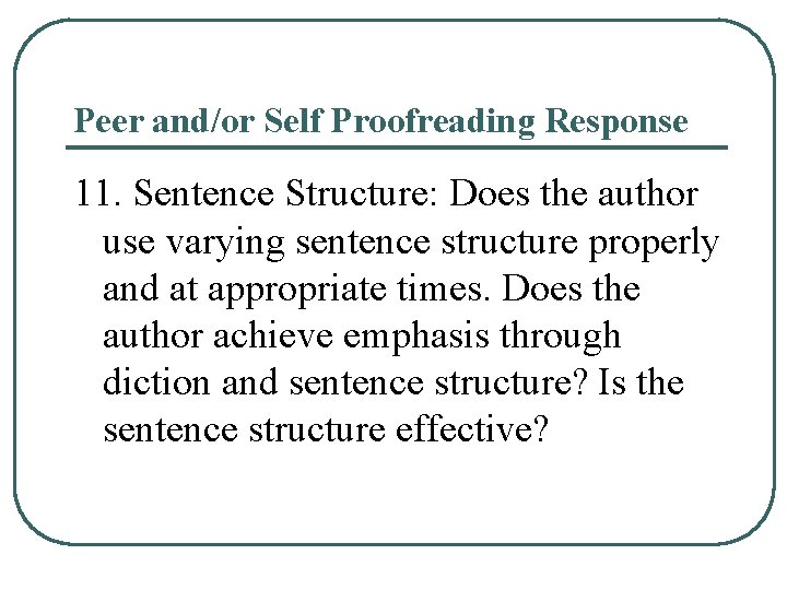 Peer and/or Self Proofreading Response 11. Sentence Structure: Does the author use varying sentence Peer and/or Self Proofreading Response 11. Sentence Structure: Does the author use varying sentence