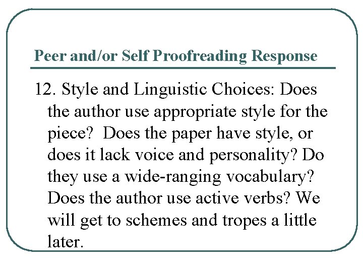 Peer and/or Self Proofreading Response 12. Style and Linguistic Choices: Does the author use Peer and/or Self Proofreading Response 12. Style and Linguistic Choices: Does the author use
