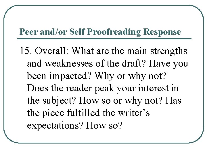 Peer and/or Self Proofreading Response 15. Overall: What are the main strengths and weaknesses Peer and/or Self Proofreading Response 15. Overall: What are the main strengths and weaknesses