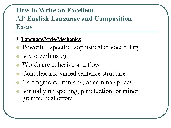 How to Write an Excellent AP English Language and Composition Essay 3. Language/Style/Mechanics l How to Write an Excellent AP English Language and Composition Essay 3. Language/Style/Mechanics l