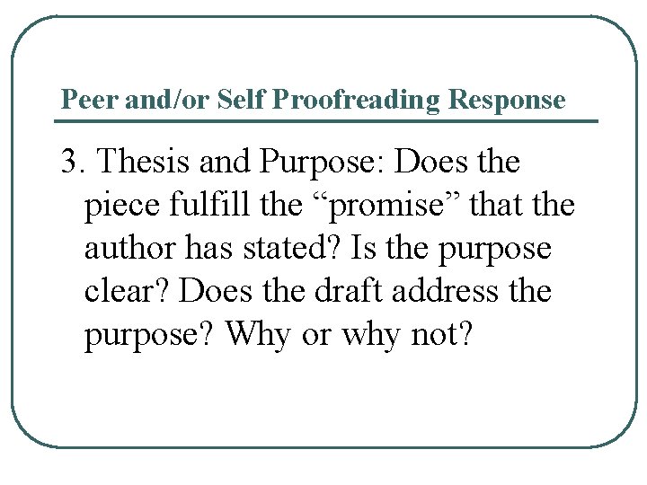 Peer and/or Self Proofreading Response 3. Thesis and Purpose: Does the piece fulfill the Peer and/or Self Proofreading Response 3. Thesis and Purpose: Does the piece fulfill the