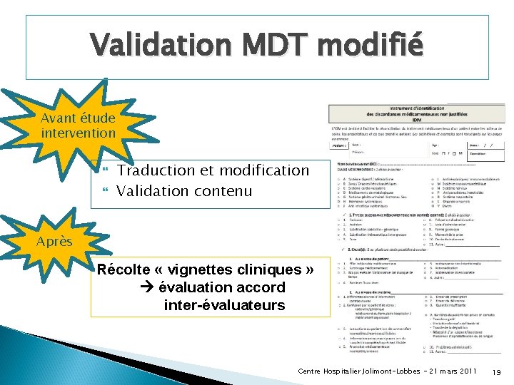 Validation MDT modifié Avant étude intervention Traduction et modification Validation contenu Après Récolte «