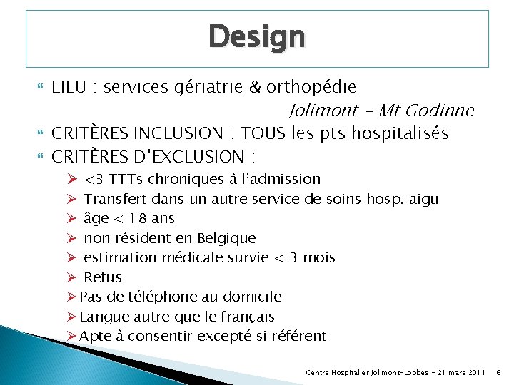Design LIEU : services gériatrie & orthopédie Jolimont - Mt Godinne CRITÈRES INCLUSION :