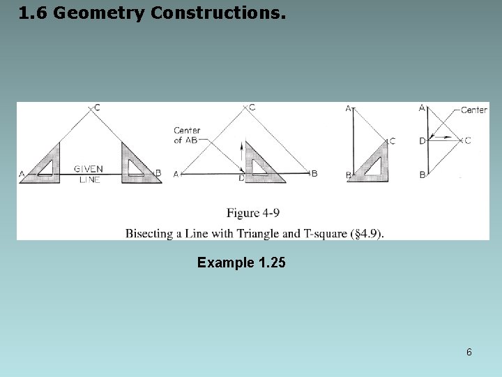 1. 6 Geometry Constructions. Example 1. 25 6 1. 6 Geometry Constructions. Example 1. 25 6