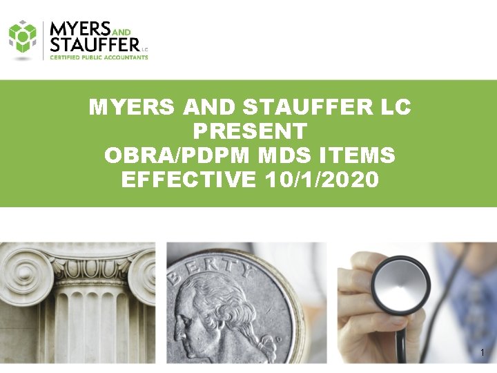 MYERS AND STAUFFER LC PRESENT OBRA/PDPM MDS ITEMS EFFECTIVE 10/1/2020 1 