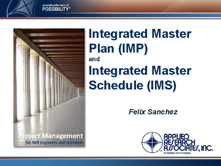 Integrated Master Plan (IMP) and Integrated Master Schedule (IMS) Felix Sanchez Project Management for