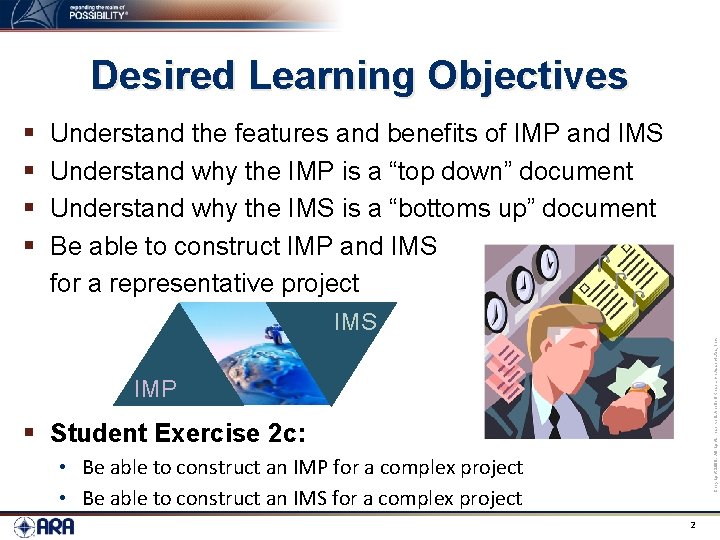 Desired Learning Objectives § § Understand the features and benefits of IMP and IMS