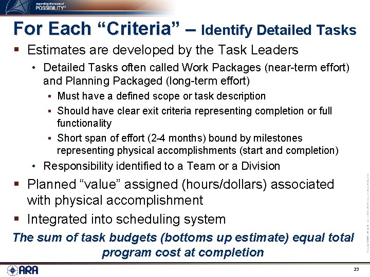 For Each “Criteria” – Identify Detailed Tasks § Estimates are developed by the Task