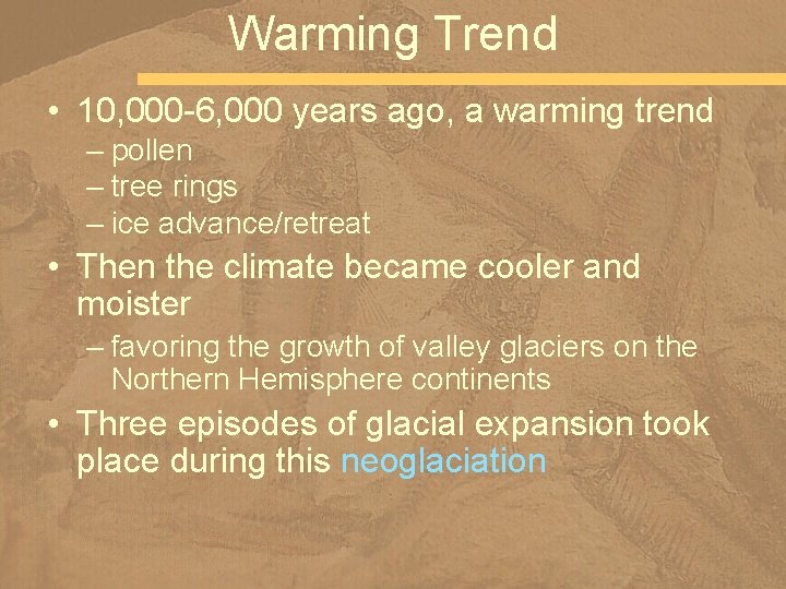 Warming Trend • 10, 000 -6, 000 years ago, a warming trend – pollen
