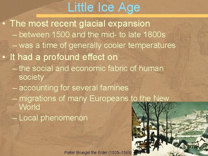 Little Ice Age • The most recent glacial expansion – between 1500 and the