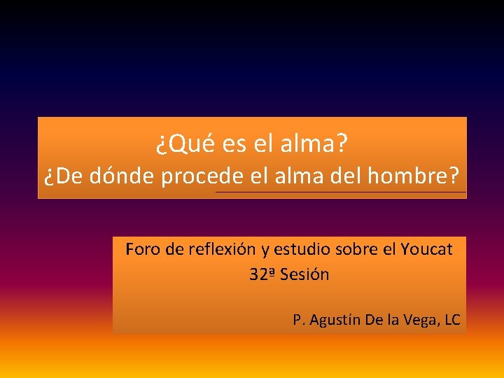 ¿Qué es el alma? ¿De dónde procede el alma del hombre? Foro de reflexión