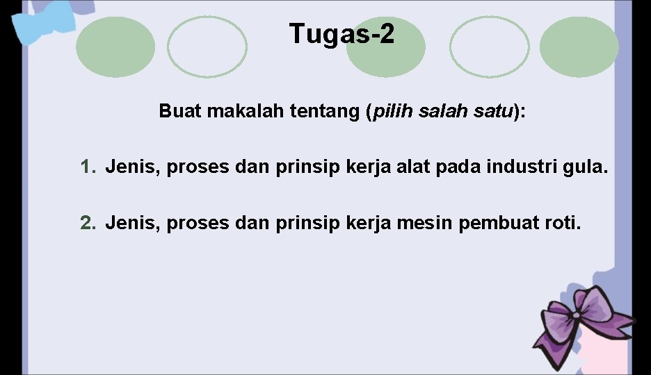 Tugas-2 Buat makalah tentang (pilih salah satu): 1. Jenis, proses dan prinsip kerja alat