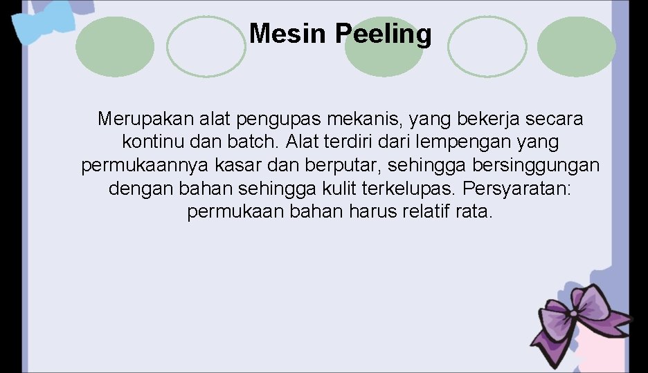 Mesin Peeling Merupakan alat pengupas mekanis, yang bekerja secara kontinu dan batch. Alat terdiri