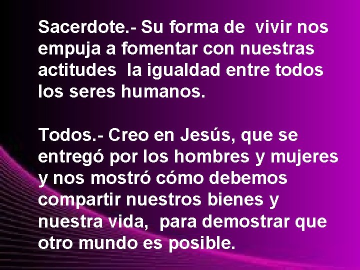 Sacerdote. - Su forma de vivir nos empuja a fomentar con nuestras actitudes la