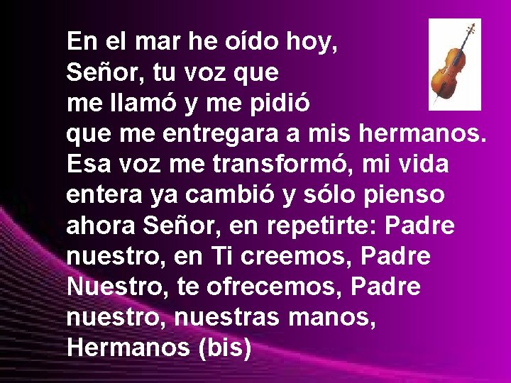 En el mar he oído hoy, Señor, tu voz que me llamó y me