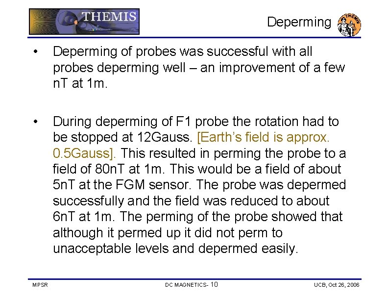 Deperming • Deperming of probes was successful with all probes deperming well – an