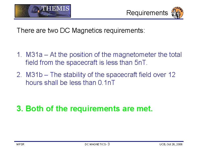 Requirements There are two DC Magnetics requirements: 1. M 31 a – At the