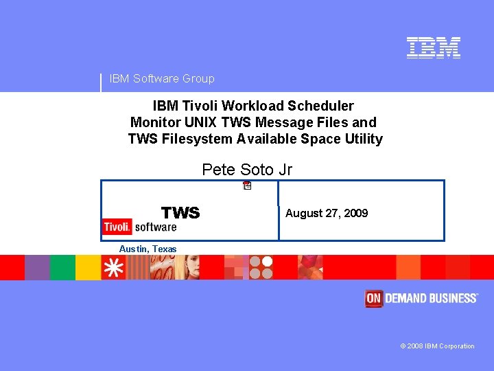 IBM Software Group IBM Tivoli Workload Scheduler Monitor UNIX TWS Message Files and TWS