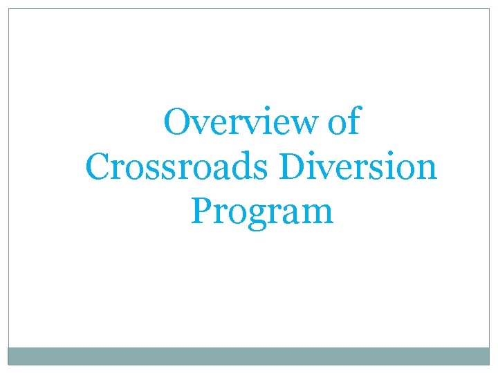 Overview of Crossroads Diversion Program 