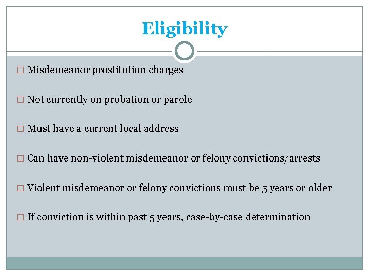 Eligibility � Misdemeanor prostitution charges � Not currently on probation or parole � Must