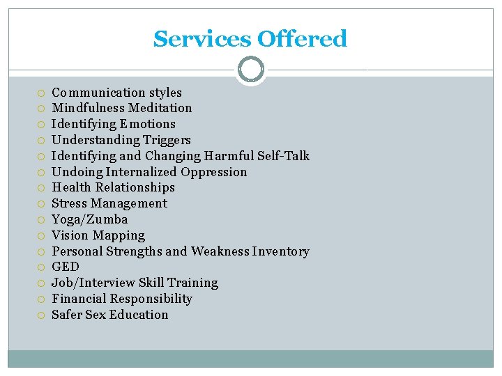 Services Offered Communication styles Mindfulness Meditation Identifying Emotions Understanding Triggers Identifying and Changing Harmful