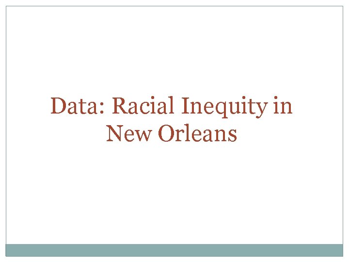 Data: Racial Inequity in New Orleans 