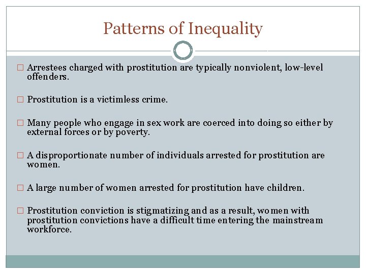 Patterns of Inequality � Arrestees charged with prostitution are typically nonviolent, low-level offenders. �