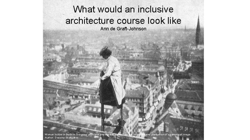 What would an inclusive architecture course look like Ann de Graft-Johnson Woman builder in What would an inclusive architecture course look like Ann de Graft-Johnson Woman builder in