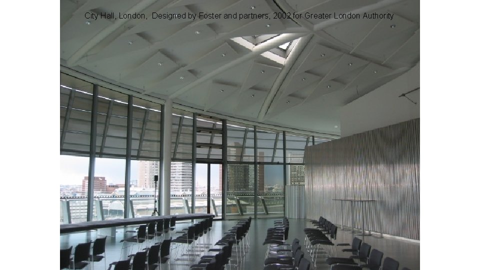 City Hall, London, Designed by Foster and partners, 2002 for Greater London Authority 11 City Hall, London, Designed by Foster and partners, 2002 for Greater London Authority 11