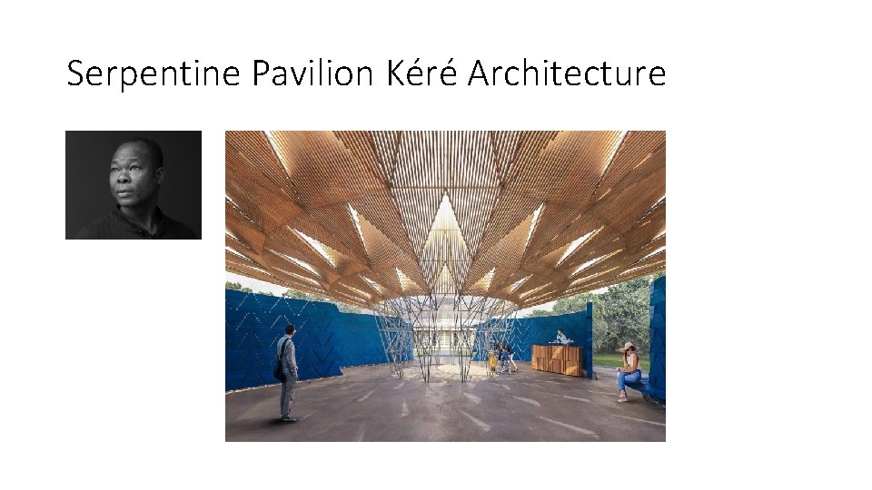 Serpentine Pavilion Kéré Architecture Serpentine Pavilion Kéré Architecture