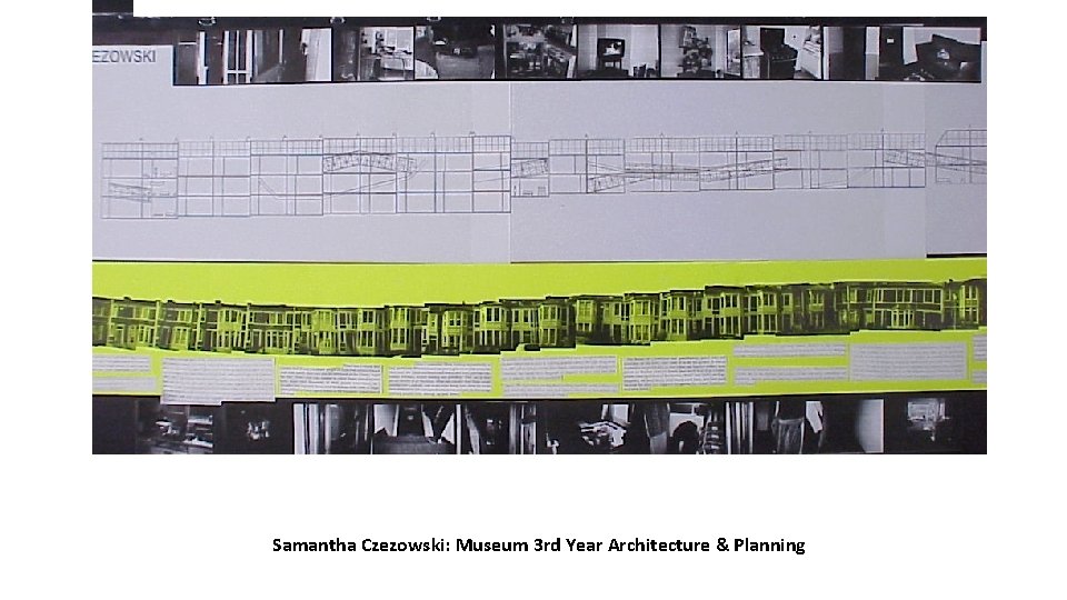 Samantha Czezowski: Museum 3 rd Year Architecture & Planning Samantha Czezowski: Museum 3 rd Year Architecture & Planning