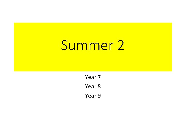 Summer 2 Year 7 Year 8 Year 9 