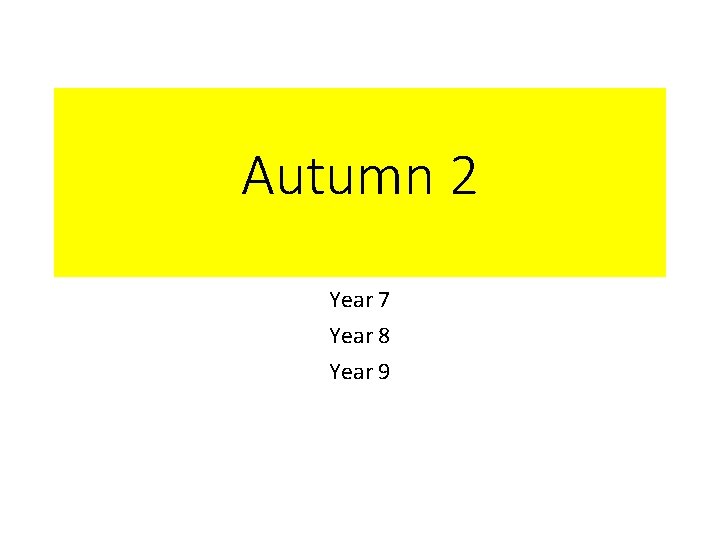 Autumn 2 Year 7 Year 8 Year 9 