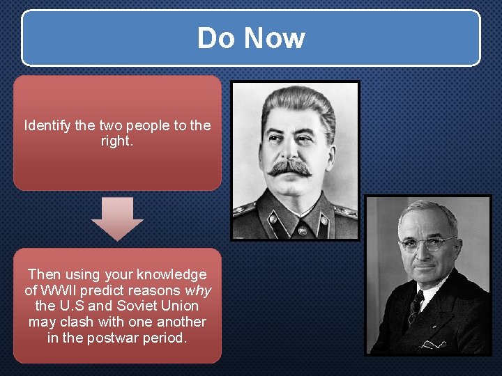 Do Now Identify the two people to the right. Then using your knowledge of