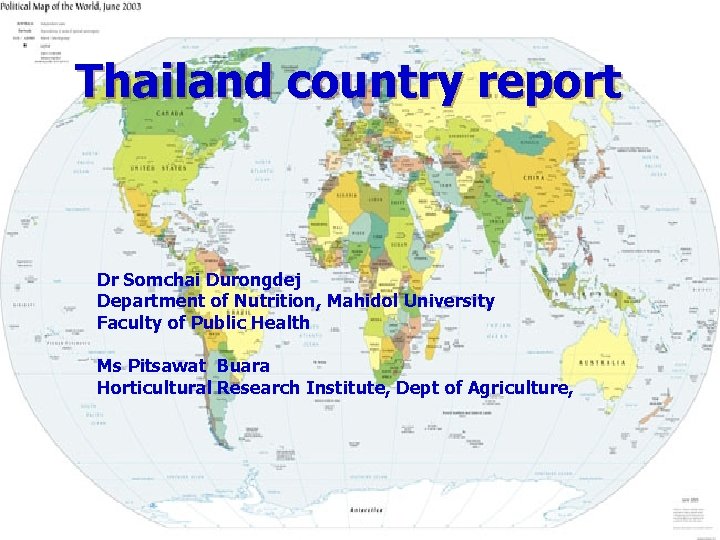 Thailand country report Dr Somchai Durongdej Department of Nutrition, Mahidol University Faculty of Public