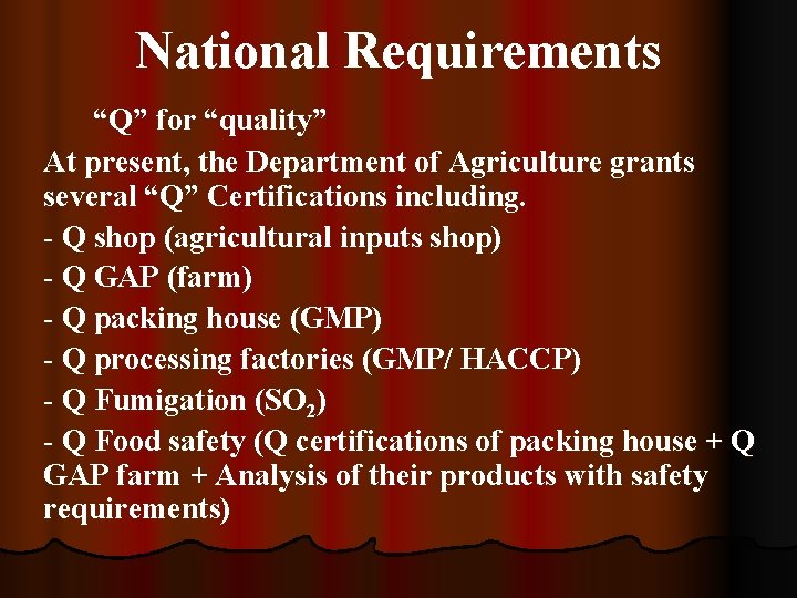 National Requirements “Q” for “quality” At present, the Department of Agriculture grants several “Q”