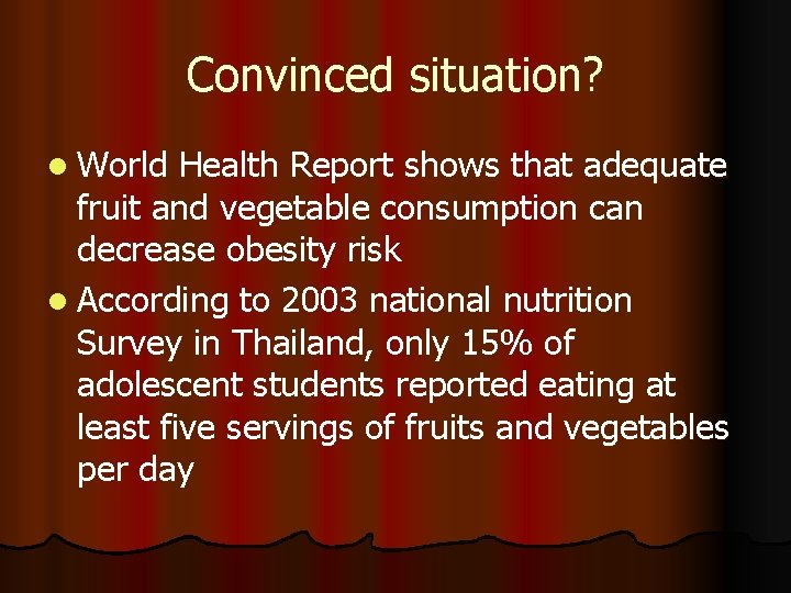 Convinced situation? l World Health Report shows that adequate fruit and vegetable consumption can