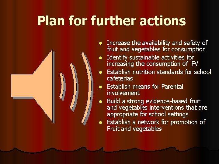 Plan for further actions l l l Increase the availability and safety of fruit