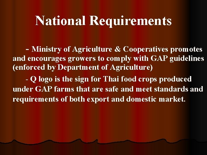 National Requirements - Ministry of Agriculture & Cooperatives promotes and encourages growers to comply