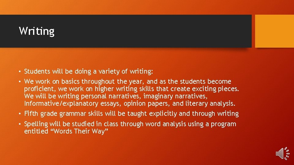 Writing • Students will be doing a variety of writing: • We work on