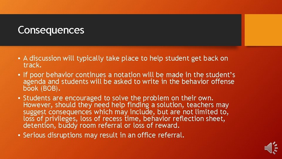 Consequences • A discussion will typically take place to help student get back on
