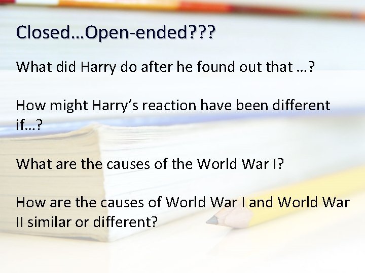 Closed…Open-ended? ? ? What did Harry do after he found out that …? How