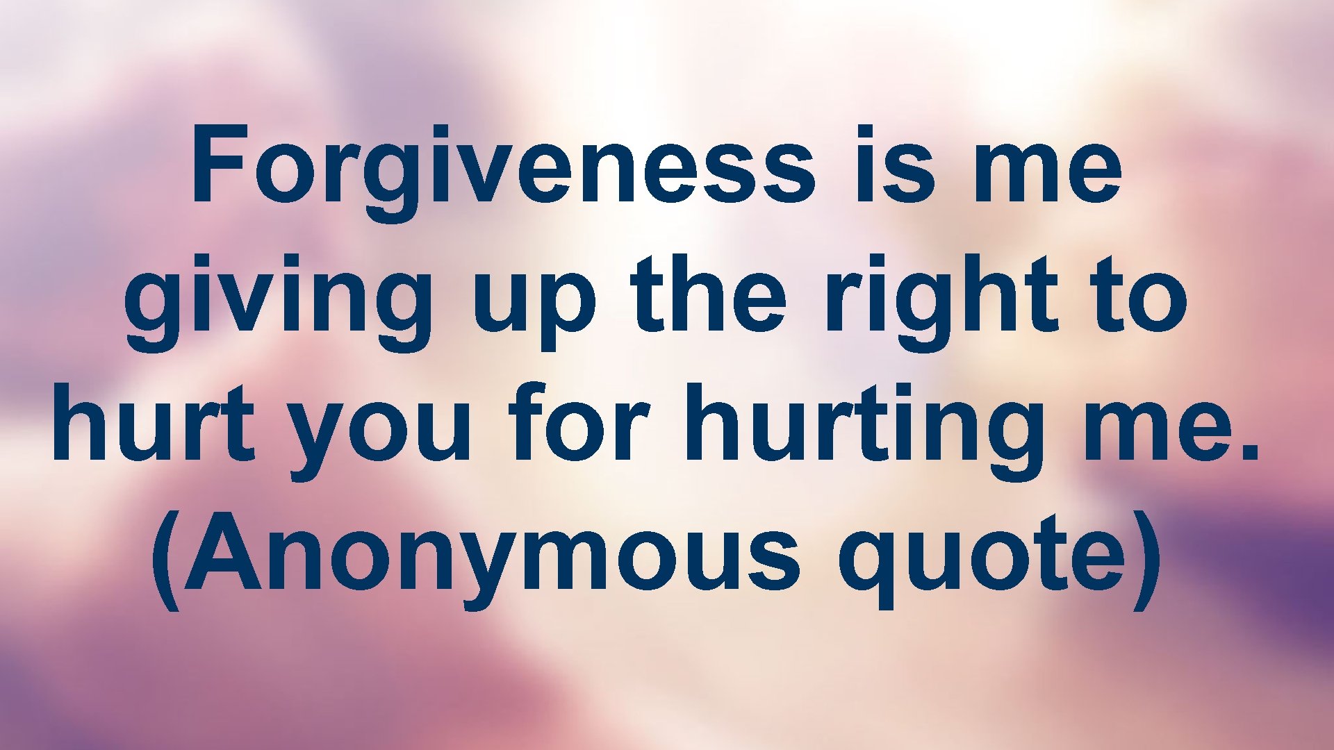 Forgiveness is me giving up the right to hurt you for hurting me. (Anonymous