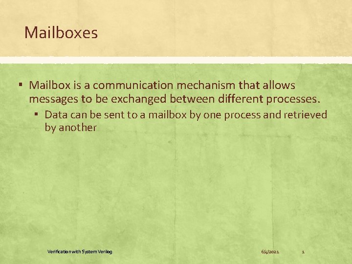 Mailboxes ▪ Mailbox is a communication mechanism that allows messages to be exchanged between