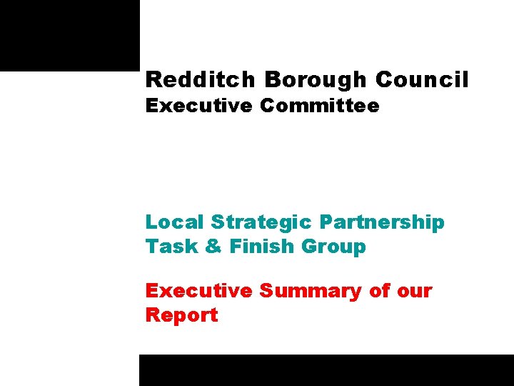 Redditch Borough Council Executive Committee Local Strategic Partnership Task & Finish Group Executive Summary