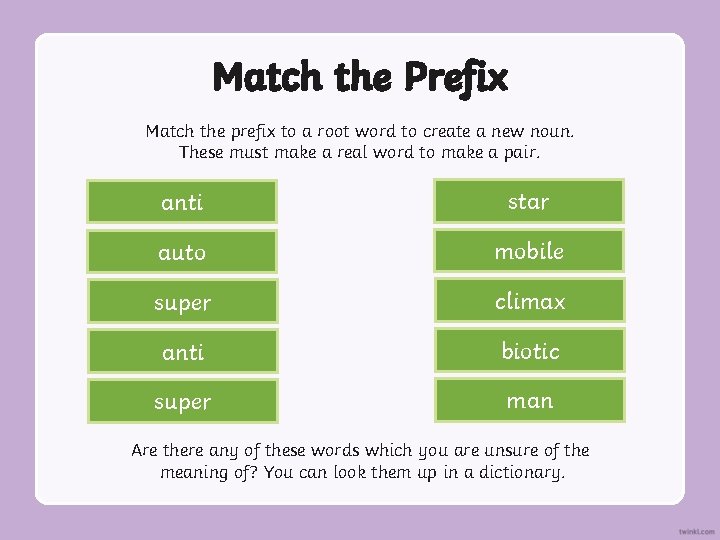 Match the Prefix Match the prefix to a root word to create a new Match the Prefix Match the prefix to a root word to create a new