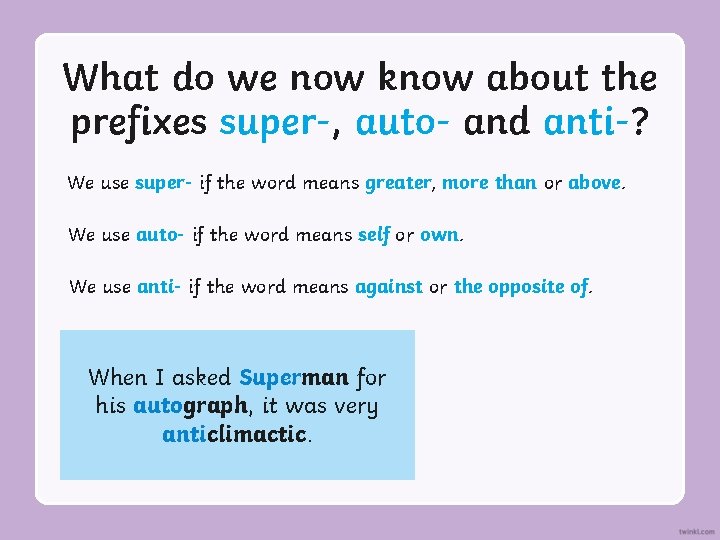 What do we now know about the prefixes super-, auto- and anti-? We use What do we now know about the prefixes super-, auto- and anti-? We use