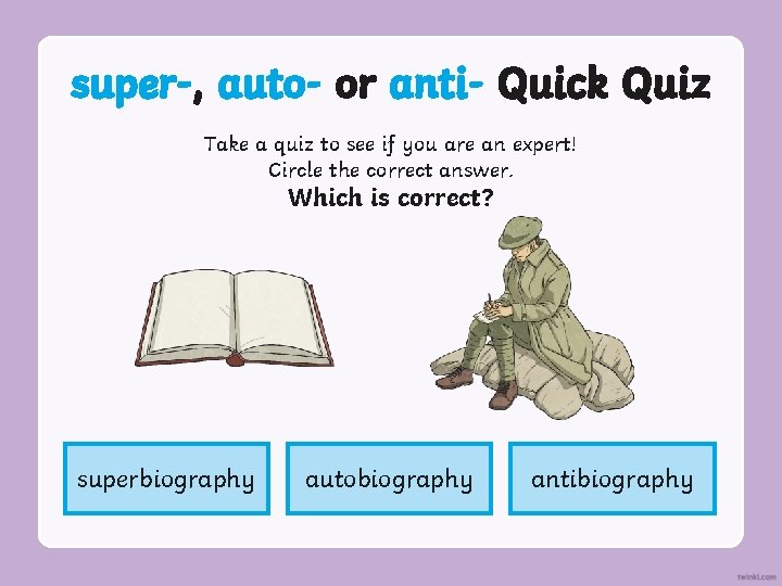super-, auto- or anti- Quick Quiz Take a quiz to see if you are super-, auto- or anti- Quick Quiz Take a quiz to see if you are