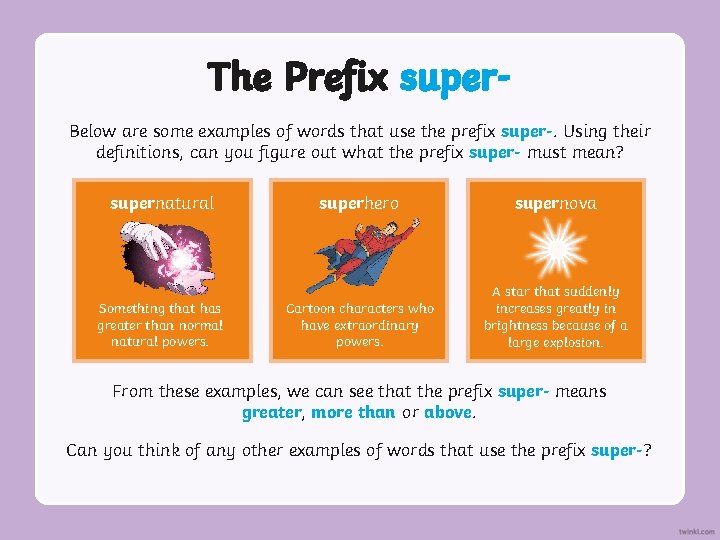 The Prefix super. Below are some examples of words that use the prefix super-. The Prefix super. Below are some examples of words that use the prefix super-.
