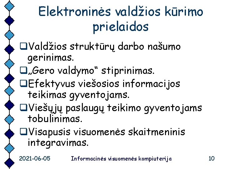 Elektroninės valdžios kūrimo prielaidos q. Valdžios struktūrų darbo našumo gerinimas. q„Gero valdymo“ stiprinimas. q.